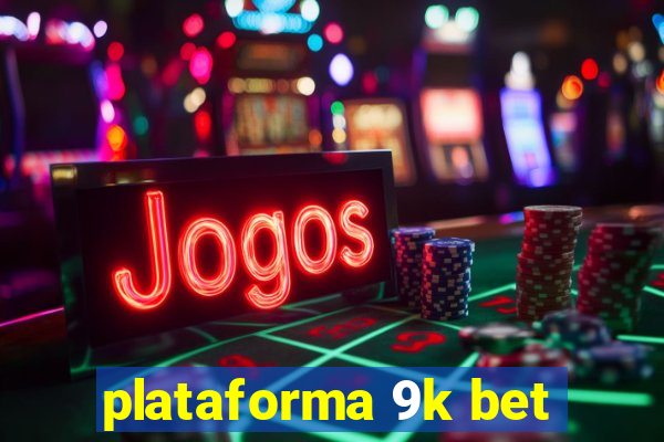 plataforma 9k bet